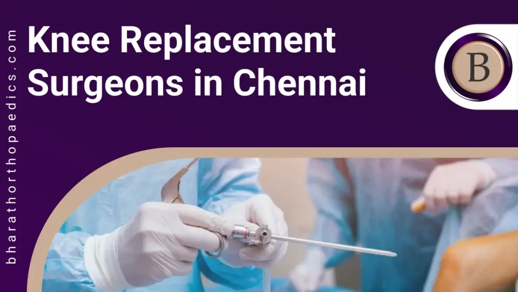 Knee Replacement Surgeons in Chennai