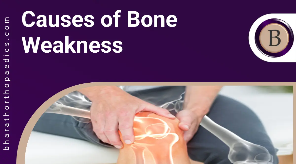 Causes of Bone Weakness | Bharath Orthopaedics