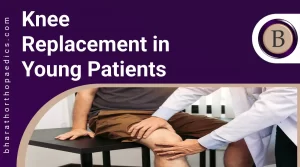 Knee Replacement in Young Patients | Bharath Orthopaedics