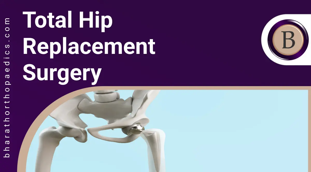 Total Hip Replacement Surgery | Bharath Orthopaedics